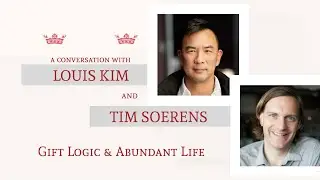 Gift Logic & Abundant Life: An Online Conversation with Louis Kim & Tim Soerens