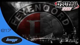 Lets Play Football Manager 2017 The Journeyman C5E17 Feyenoord Dutch Cup FM17 FM2017 FM 17