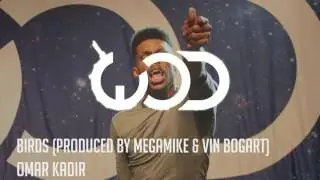 Omar Kadir - Birds (Produced by Megamike & Vin Bogart)