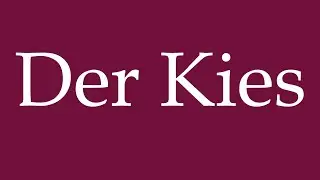 How to Pronounce ''Der Kies'' (The Gravel) Correctly in German