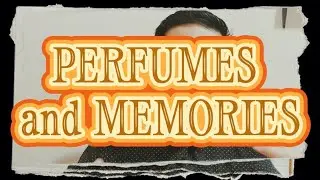 PERFUMES & MEMORIES | The Proust Effect