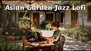 Live Stream | Asian Garden Jazz Lofi for Study, Work & Zen Focus