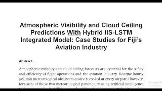 Atmospheric Visibility and Cloud Ceiling Predictions With Hybrid IIS LSTM Integrated Model Case Stud