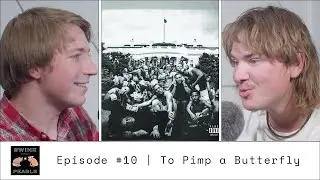 Chaos in our heads | To Pimp a Butterfly Reaction | Swine Before Pearls Podcast #10