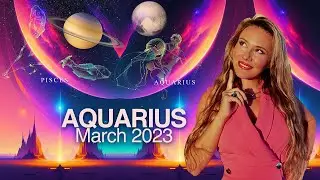 AQUARIUS March 2023. Celebrate! Saturn Leaving Aquarius! Prepare for the BIG CHANGES: Pluto in Aqua