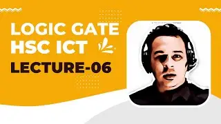 HSC ICT Digital Device  Lecture 06  ডিজিটাল ডিভাইস লেকচার 06