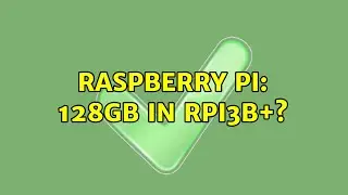 Raspberry Pi: 128GB in Rpi3b+? (2 Solutions!!)