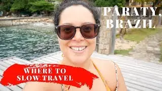 Paraty, Brazil: Where to Slow Travel