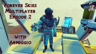 Forever Skies Coop Update | Episode 2 | with Arpeggio | Early Access