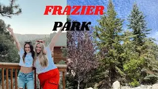 I'M BACK: Weekend in my life at Frazier Park
