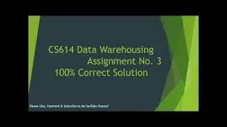 CS614 (Data Warehousing) Assignment no 3 Idea Solution Spring 2021
