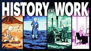 The History of Work &mdash; In 10 Minutes