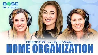 From Netflix to Home Organizing with Kylie Wade