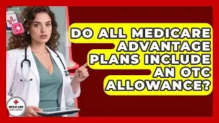 Do All Medicare Advantage Plans Include An OTC Allowance? - Medicare Made Simple Guide