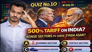 500% Tariff ? Se Kaun Sa Sector Barbaad Hoga? | Quiz No.10