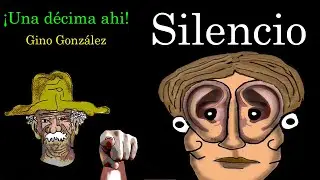 SILENCIO (Una d&eacute;cima ah&iacute;) - GINO GON&Aacute;LEZ