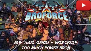 New Years Games - BROFORCE! TOO MUCH POWER BRO!!