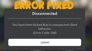 Error Code 268 Roblox Disconnected - You Have Been Kicked Due To Unexpected Client Behavior Fix