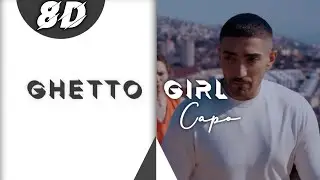 Capo Ghettogirl 8d audio [8d] - Surroundsound