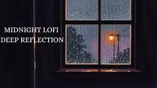 Midnight Lofi Rain &ndash; Healing Ambience for Deep Reflection & Calm