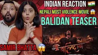 INDIAN REACTION BALIDAN - Movie Official Pre Teaser 2025 || Samir Bhatta, Santosh Sen, Saugat Malla