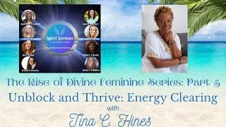 Spirit Sessions AVOTL Unblock and Thrive :Energy Clearing  with Tina C Hines S7E17