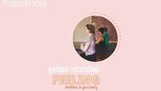 Feeling Sense 1: Emotions in Your Body