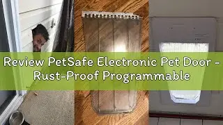 Review PetSafe Electronic Pet Door - Rust-Proof Programmable Smart Collar-Activated Dog or Cat Entry