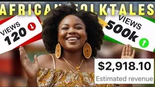 How To Get More VIEWS On Your AFRICAN FOLKTALE Channel In 6 Steps
