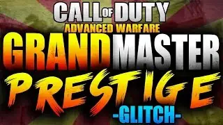 Advanced Warfare - NEW GRAND MASTER PRESTIGE GLITCH! - Full Tutorial (AFTER PATCH)