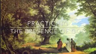 Practicing the Presence of God