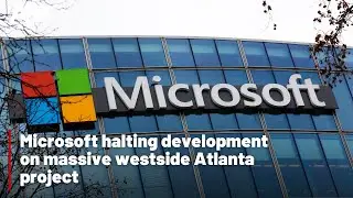 Microsoft halting development on massive westside Atlanta project