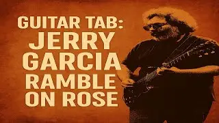 Guitar Tab: Grateful Dead (Jerry Garcia) - Ramble on Rose