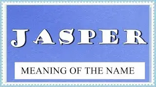 BABY NAME JASPER- MEANING, FUN FACTS, HOROSCOPE