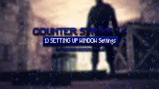 Counter Strike Settings Tutortial Part 1 : Setting Up Window Settings | MOUSE ACCERLERATIONS FIX