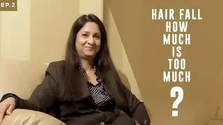 #HairTalk with Dr Sonal Shah - #HairFall: How much is too much?