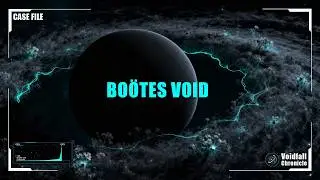 Case File | The Bo&ouml;tes Void: The mystery of the largest void in the universe [UNRESOLVED]