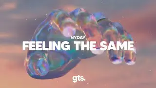 Nyday - Feeling The Same (Lyrics)