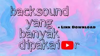 BACKSOUND YANG BANYAK DIPAKAI YOUTUBER