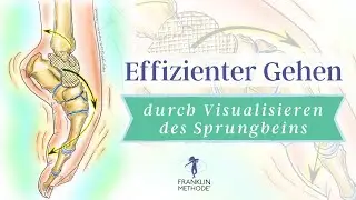 Effizienter Gehen durch Visualisieren des Sprungbeins | Franklin-Methode®