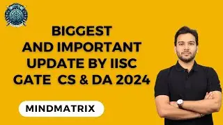 🔥🔥Biggest Update by IISC M.Tech Admission🔥🔥 || GATE  CS & DA 2024 || MindMatrix