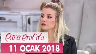 Esra Erol'da 11 Ocak 2018 Perşembe - Tek Par&ccedil;a
