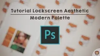 Tutorial Lockscreen Aesthetic: Modern Palette | Adobe Photoshop