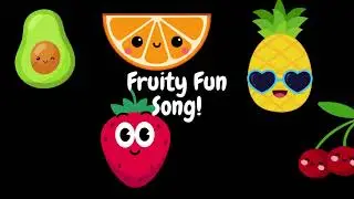 Fruity Fun Song!