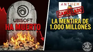 UBISOFT HA MUERTO: La mentira de 1.000 Millones y el Fin de Anthem| TLT #08