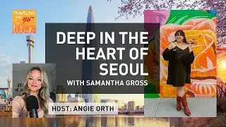 Deep in the Heart of Seoul, with Samantha Gross