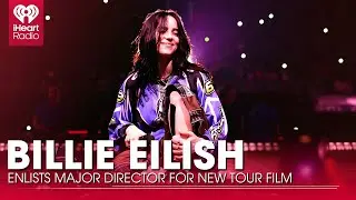 Billie Eilish Enlists Major Director For New Tour Film: 'Dream Come True' | Fast Facts