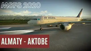Microsoft Flight Simulator | Алматы [UAAA] - Актобе [UATT] | A320 Air Astana | LIVE HD