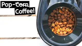 TORR&Eacute;FIER SON CAF&Eacute; AVEC UNE MACHINE &Agrave; POP-CORN!
