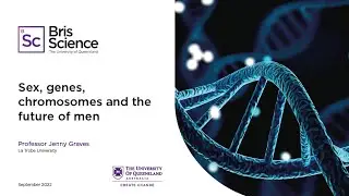 BrisScience (September 2022): Sex, genes, chromosomes and the future of men